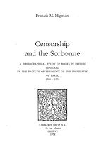 Télécharger le livre :  Censorship and the Sorbonne : a bibliographical study of books in french censured by the Faculty of Theology of the University of Paris, 1520-1551