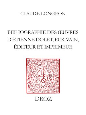 Téléchargez le livre :  Bibliographie des œuvres d'Etienne Dolet, écrivain, éditeur et imprimeur