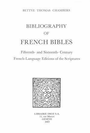 Téléchargez le livre :  Bibliography of French Bibles. T. I, Fifteenth- and Sixteenth-Century French-Language Editions of the Scriptures