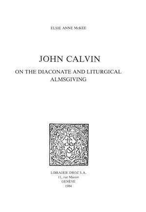 Téléchargez le livre :  John Calvin on the Diaconate and Liturgical Almsgiving