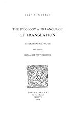 Télécharger le livre :  The Ideology and Language of Translation in Renaissance France and their humanist antecedents