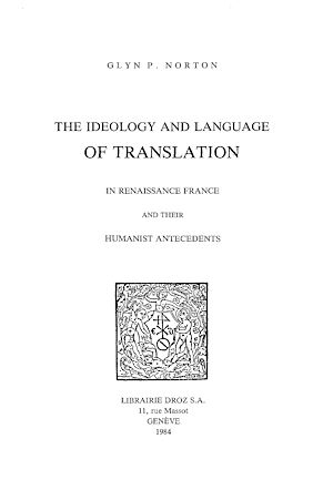 Téléchargez le livre :  The Ideology and Language of Translation in Renaissance France and their humanist antecedents
