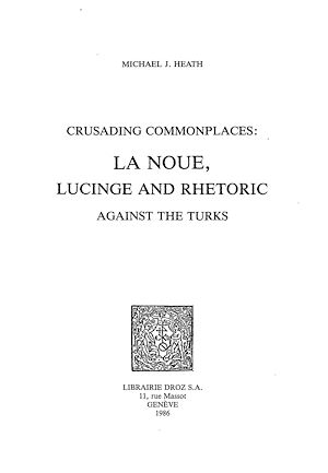 Téléchargez le livre :  Crusading Commonplaces : La Noue, Lucinge and Rhetoric against the Turks