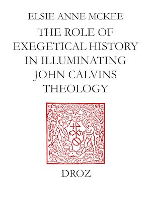 Téléchargez le livre :  Elders and the Plural Ministry : the Role of Exegetical History in Illuminating John Calvin's Theology