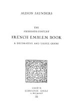 Télécharger le livre :  The Sixteenth-Century French Emblem Book : a Decorative and Useful Genre