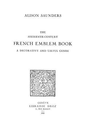 Téléchargez le livre :  The Sixteenth-Century French Emblem Book : a Decorative and Useful Genre