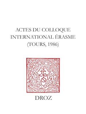 Téléchargez le livre :  Actes du Colloque internaltional Erasme, Tours, 1986