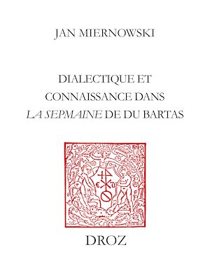 Téléchargez le livre :  Dialectique et connaissance dans "La Sepmaine" de Du Bartas