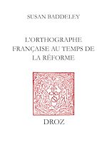 Télécharger le livre :  L'Orthographe française au temps de la Réforme