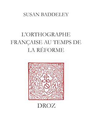Téléchargez le livre :  L'Orthographe française au temps de la Réforme