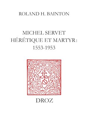 Téléchargez le livre :  Michel Servet hérétique et martyr : 1553-1953