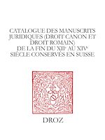 Télécharger le livre :  Catalogue des manuscrits juridiques (droit canon et droit romain) de la fin du XIIe au XIVe siècle conservés en Suisse