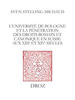 Télécharger le livre :  L'Université de Bologne et la pénétration des droits romain et canonique en Suisse aux XIIIe et XIVe siècles