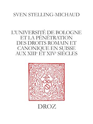 Téléchargez le livre :  L'Université de Bologne et la pénétration des droits romain et canonique en Suisse aux XIIIe et XIVe siècles