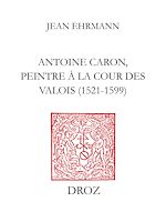 Télécharger le livre :  Antoine Caron, peintre à la Cour des Valois : 1521-1599