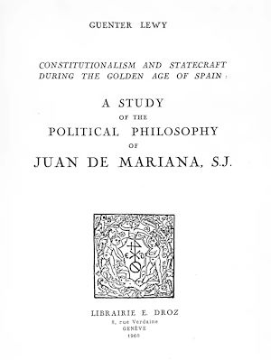 Téléchargez le livre :  Constitutionalism and Statecraft during the “ Golden age ” of Spain : a study of the political philosophy of Juan de Mariana, S.J.