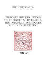Télécharger le livre :  Bibliographie des œuvres théologiques, littéraires, historiques et juridiques de Théodore de Bèze