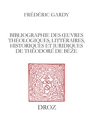 Téléchargez le livre :  Bibliographie des œuvres théologiques, littéraires, historiques et juridiques de Théodore de Bèze