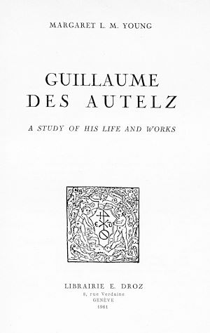 Téléchargez le livre :  Guillaume des Autelz. A study of his life and works