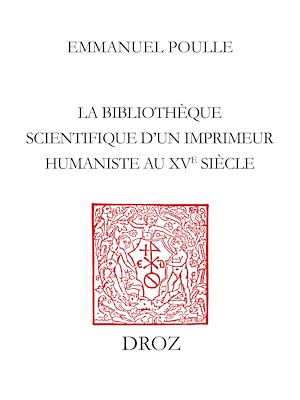 Téléchargez le livre :  La Bibliothèque scientifique d'un imprimeur humaniste au XVe siècle
