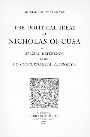 Téléchargez le livre :  The Political Ideas of Nicholas of Cusa with special reference to his “De Concordantia Catholica”