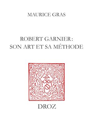 Téléchargez le livre :  Robert Garnier : son art et sa méthode