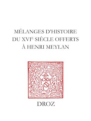 Téléchargez le livre :  Mélanges d'histoire du XVIe siècle offerts à Henri Meylan