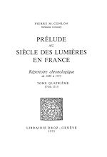 Télécharger le livre :  Prélude au siècle des Lumières en France : répertoire chronologique de 1680 à 1715. Tome IV, 1708-1715