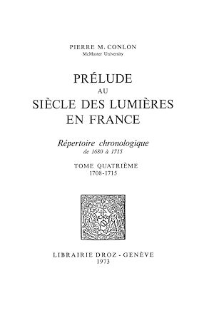 Téléchargez le livre :  Prélude au siècle des Lumières en France : répertoire chronologique de 1680 à 1715. Tome IV, 1708-1715