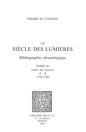 Téléchargez le livre :  Le Siècle des Lumières : bibliographie chronologique. T. XI, Index des auteurs A-K : 1716-1760