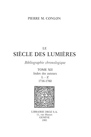 Téléchargez le livre :  Le Siècle des Lumières : bibliographie chronologique. T. XII, Index des auteurs L-Z : 1716-1760