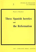 Télécharger le livre :  Three Spanish heretics and the Reformation :  Antonio Del Corro - Cassiodoro De Reina - Cypriano de Valera