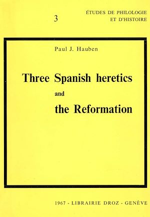 Téléchargez le livre :  Three Spanish heretics and the Reformation :  Antonio Del Corro - Cassiodoro De Reina - Cypriano de Valera