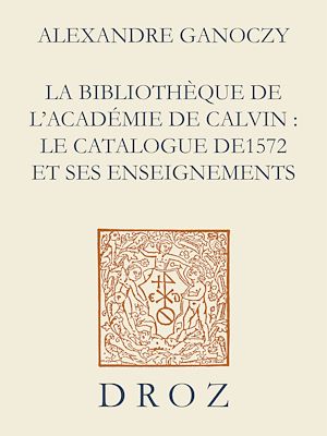 Téléchargez le livre :  La Bibliothèque de l'Académie de Calvin : Le catalogue de 1572 et ses enseignements