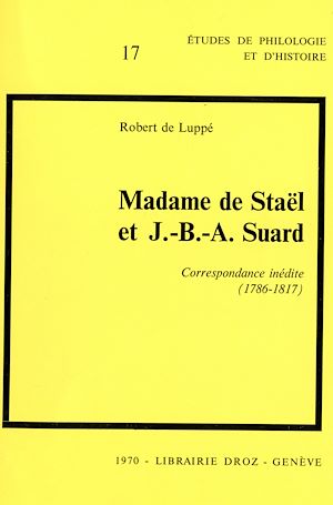 Téléchargez le livre :  Madame de Staël et J.-B.-A. Suard : Correspondance inédite (1786-1817)