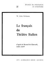 Télécharger le livre :  Le Français du théâtre italien, d'après le Recueil de Gherardi (1681-1697) : Contribution à l'étude du vocabulaire français à la fin du XVIIe siècle