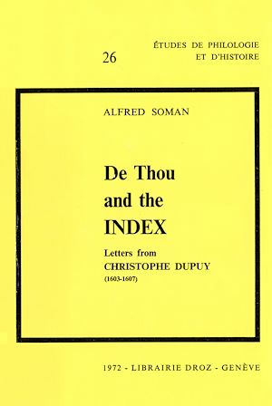 Téléchargez le livre :  De Thou and the Index :  Letters from Christophe Dupuy (1603-1607)