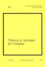 Télécharger le livre :  Théorie et pratique de l'exégèse. Actes du 3e colloque international sur l'histoire de l'exégèse biblique au XVI siècle (Genève, 31 août - 2 septembre 1988)