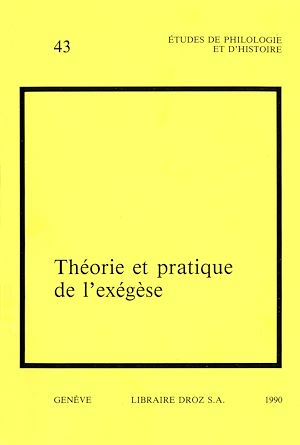 Téléchargez le livre :  Théorie et pratique de l'exégèse. Actes du 3e colloque international sur l'histoire de l'exégèse biblique au XVI siècle (Genève, 31 août - 2 septembre 1988)