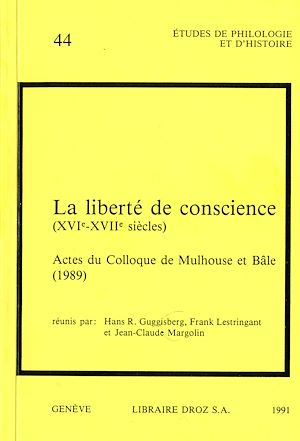 Téléchargez le livre :  La Liberté de conscience (XVIe-XVIIe siècle). Actes du Colloque de Mulhouse et Bâle,1989