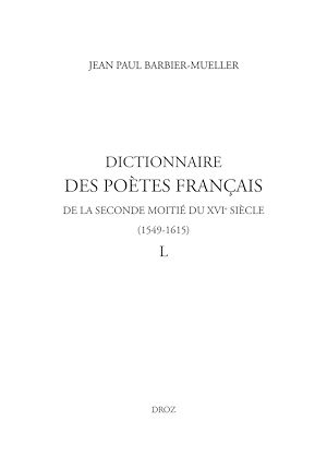 Téléchargez le livre :  Dictionnaire des poètes français de la seconde moitié du XVIe siècle (1549-1615). Tome IV : L