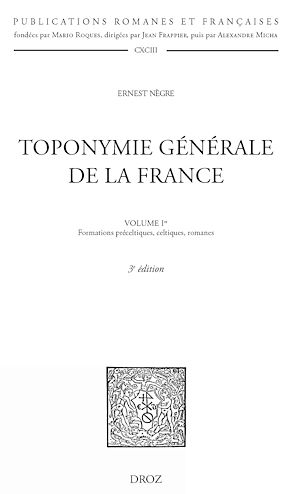 Téléchargez le livre :  Toponymie générale de la France. T. I-  Formations préceltiques, celtiques et romanes. 3e édition