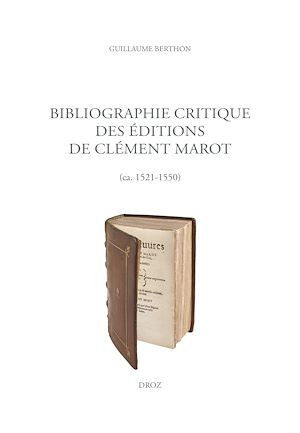 Téléchargez le livre :  Bibliographie critique des éditions de Clément Marot (ca. 1521-1550)