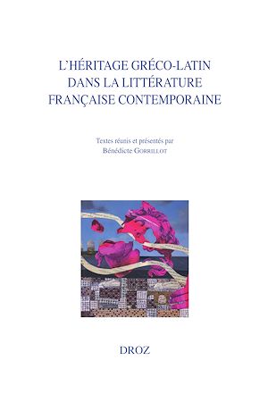 Téléchargez le livre :  L'héritage gréco-latin dans la littérature française contemporaine