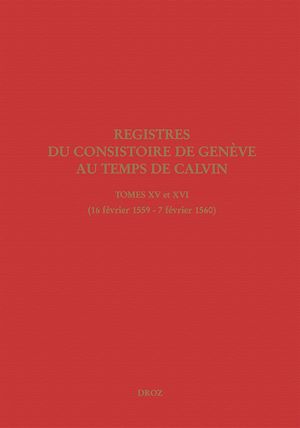 Téléchargez le livre :  Registres du Consistoire de Genève au temps de Calvin