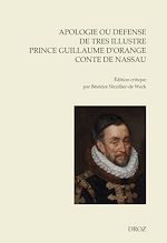 Télécharger le livre :  Apologie ou defense de tres illustre prince Guillaume par la grace de Dieu prince d'Orange, conte de Nassau