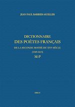 Télécharger le livre :  Dictionnaire des poètes français de la seconde moitié du XVIe siècle (1549-1615). Tome V : M-P