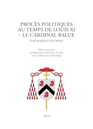 Téléchargez le livre :  Procès politiques au temps de Louis XI. Le cardinal Balue