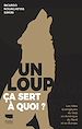 Télécharger le livre :  Un loup, ça sert à quoi ?