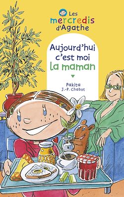Télécharger le livre :  Aujourd'hui c'est moi la maman (Les mercredis d'Agathe)